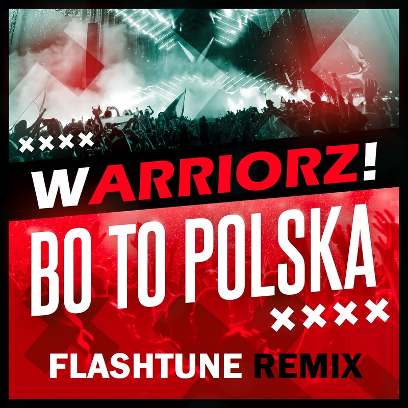 Warriorz! - Bo to Polska (Flashtune Remix)