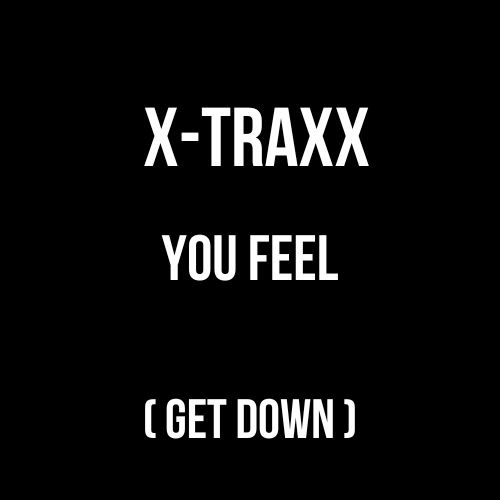X-Traxx ( DJ Wolle ) - You Feel ( Get Down )