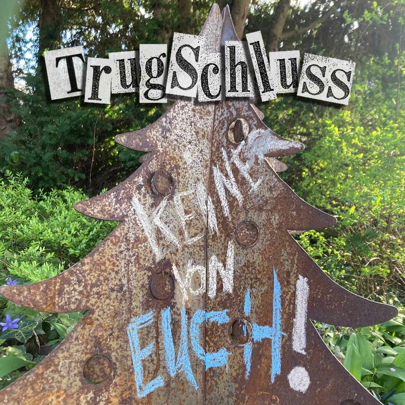 Trugschluss - Keiner von Euch!