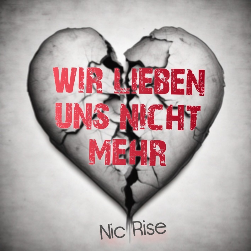 Nic Rise - Wir lieben uns nicht mehr