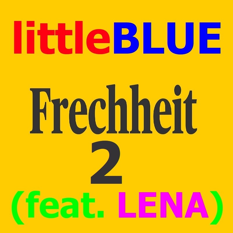 littleBLUE_AKA - littleBLUE - FRECHHEIT 2 (feat. LENA)