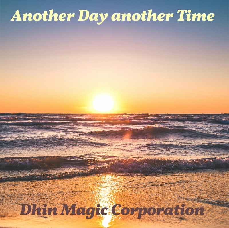 Dhin/Magic Pad Corporation - Another Day -  another Time