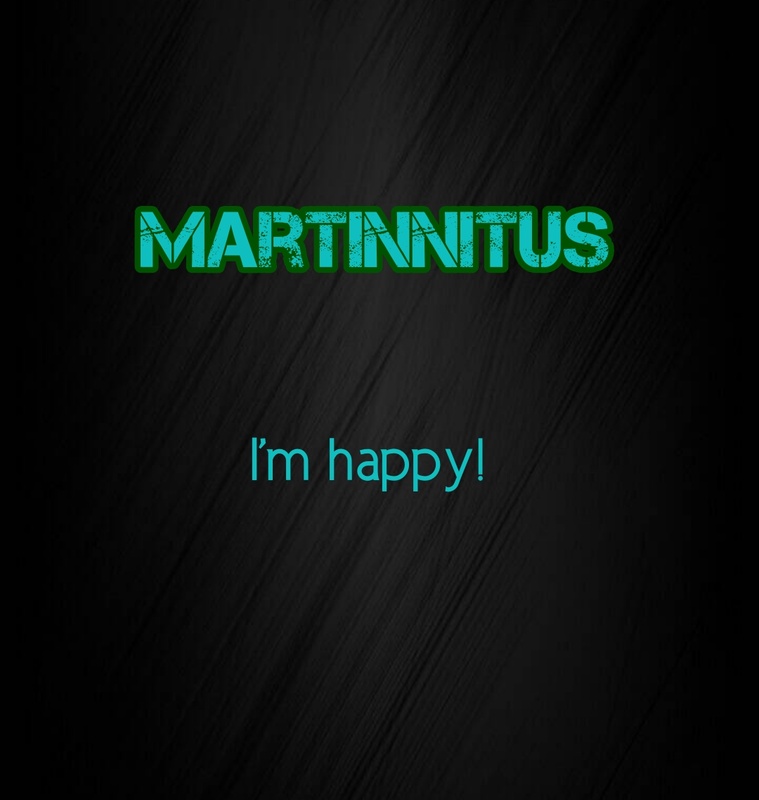 Martinnitus - I'm happy!