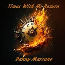 Danny Marzano - Times With No Return
