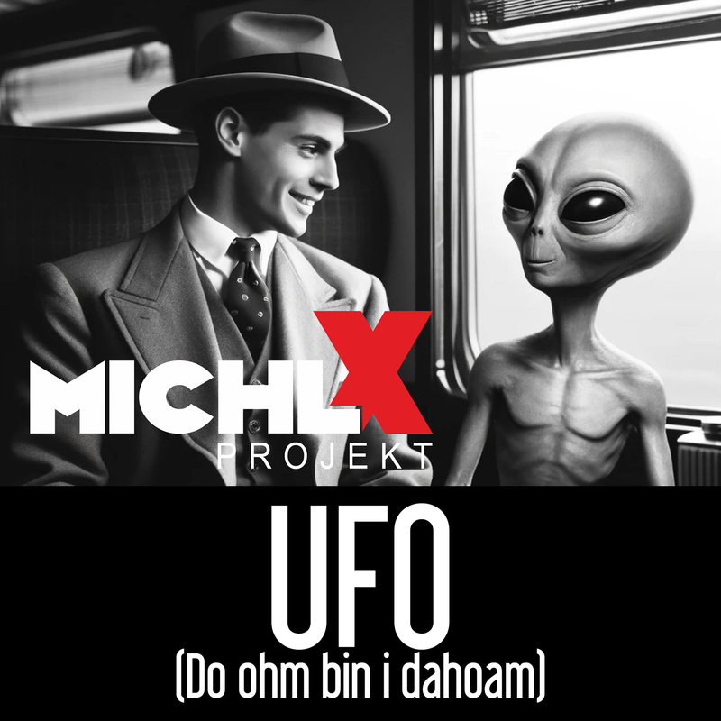 Michl X Projekt - UFO (Do ohm bin i dahoam)