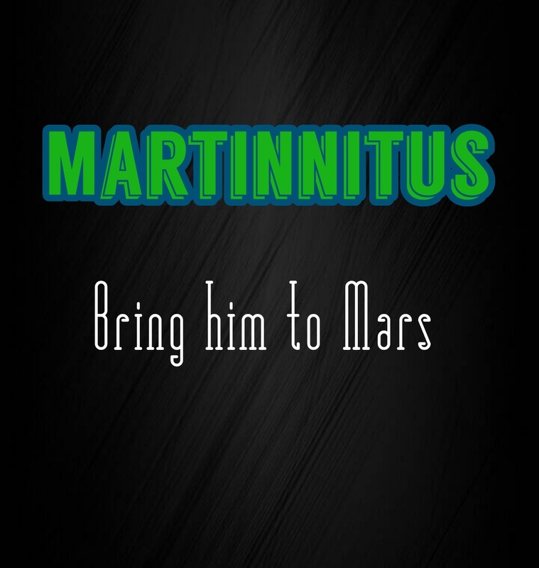 Martinnitus - Bring him to Mars