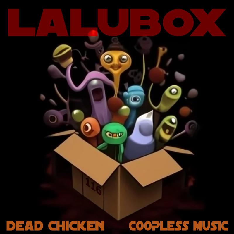 Nr.116 - lalubox - DEAD CHICKEN - coopless music