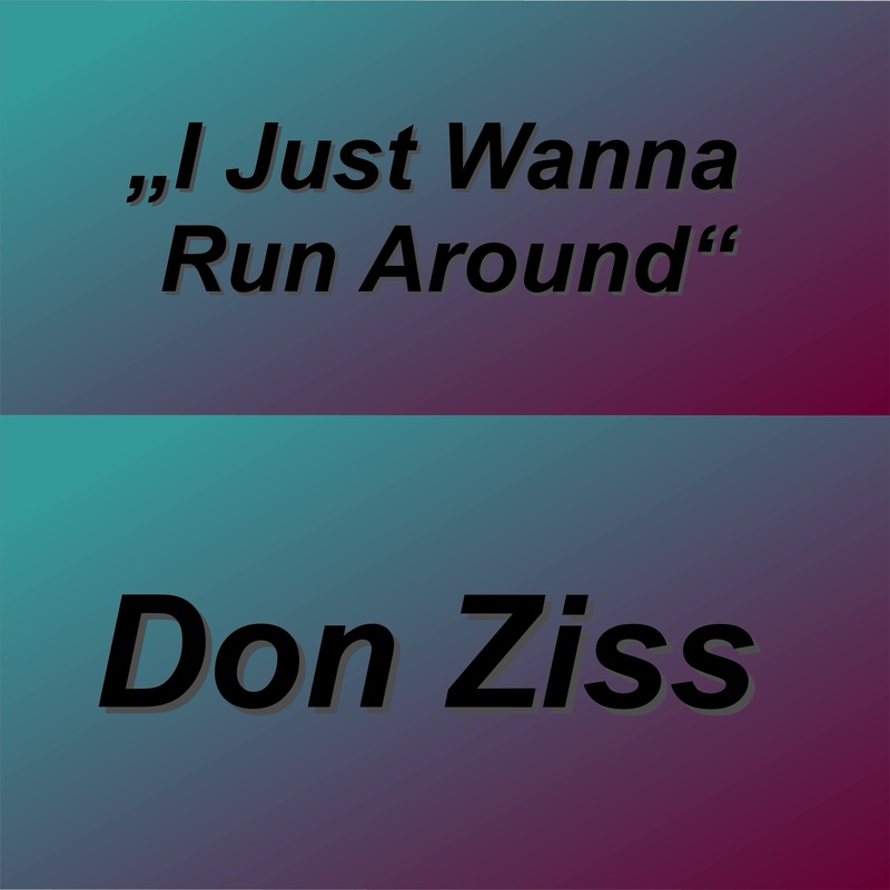Don Ziss - I just wanna run  around the world