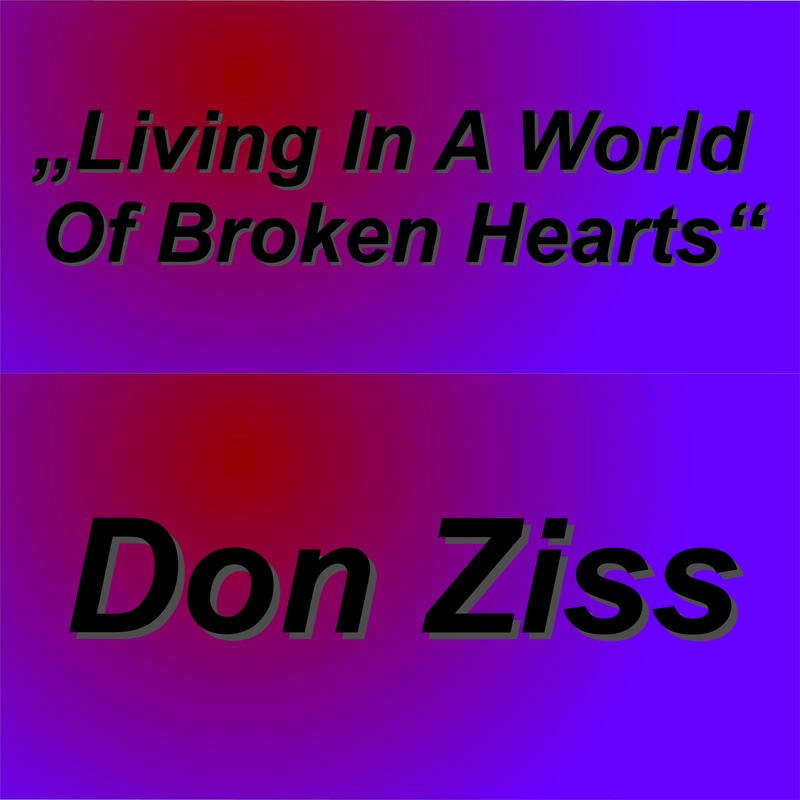 Don Ziss - Living In A World Of Broken Hearts