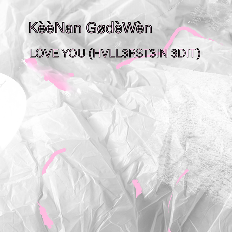 KèèNan GødèWèn - LOVE YOU (HALL3RST3IN 3DIT)