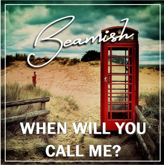 Beamish - WHEN WILL YOU CALL ME