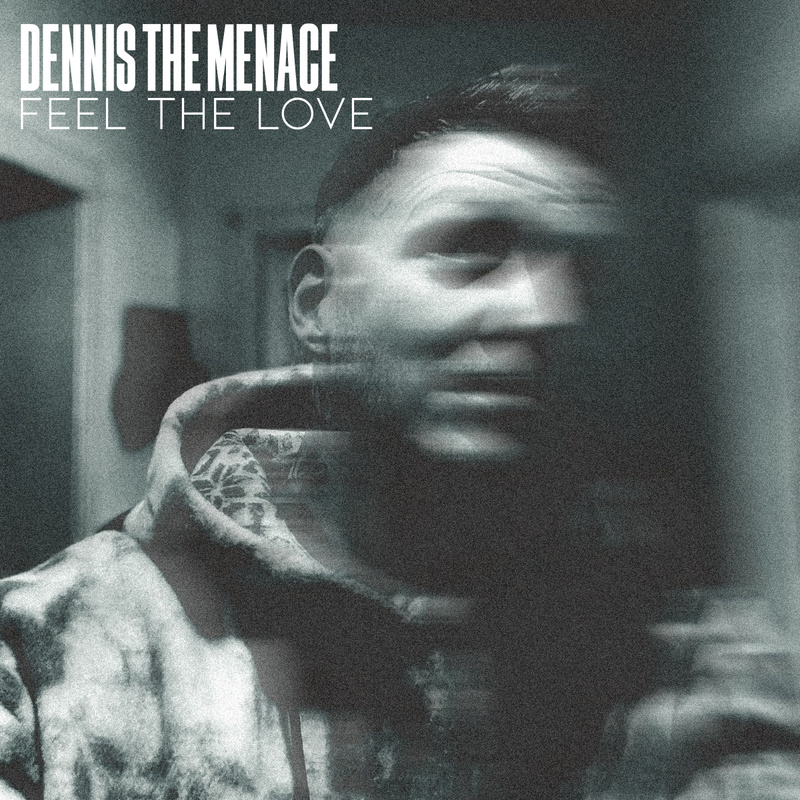 Dennis The Menace - I Feel The Love (Original Edit)