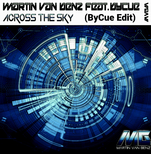 ByCue Music - Martin Van Benz feat. ByCue - Across The Sky (ByCue Edit) 2021