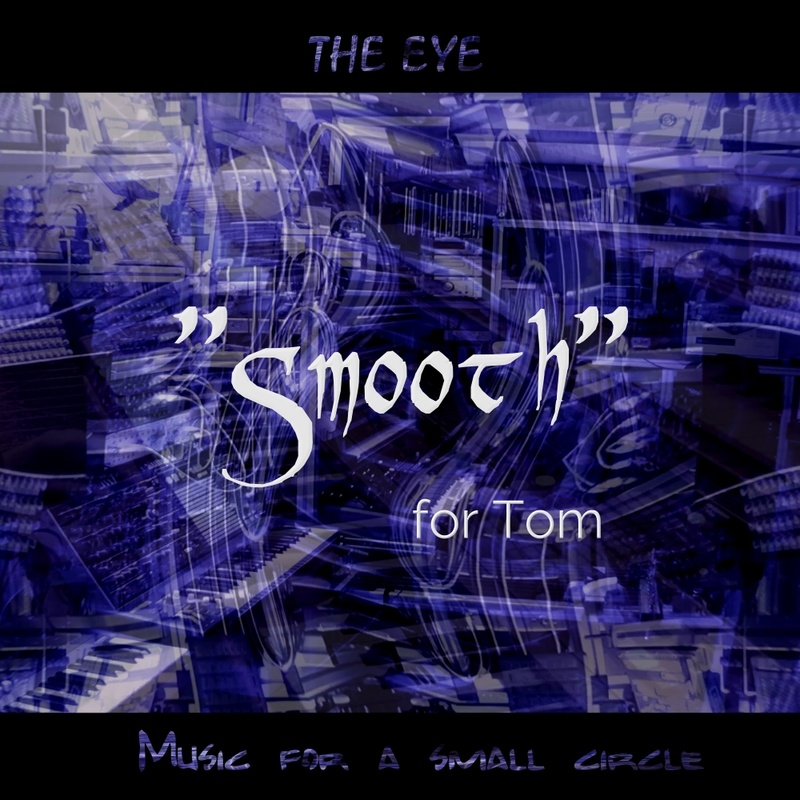 THE EYE - "SMOOTH" for Tom
