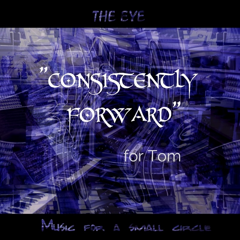 THE EYE - "CONSISTENTLY FORWARD" for Tom