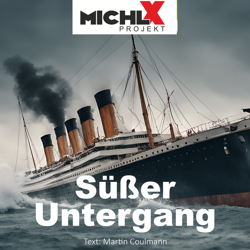 Michl X Projekt - Süßer Untergang (Text: Martin Coulmann)