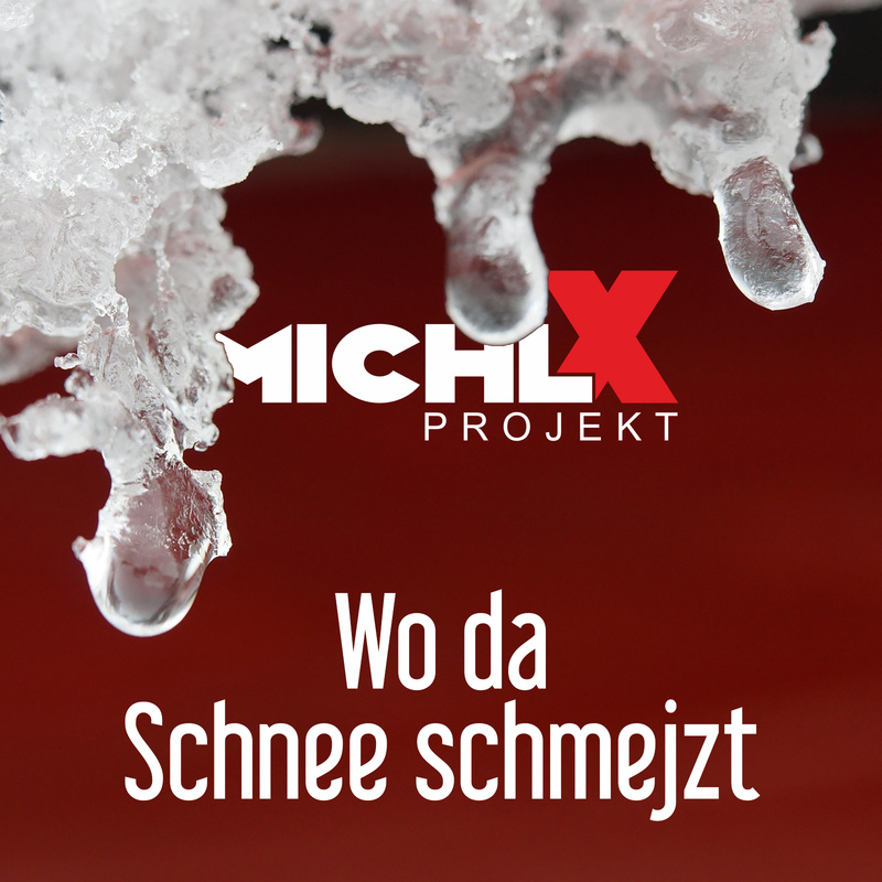 Michl X Projekt - Wo da Schnee schmejzt