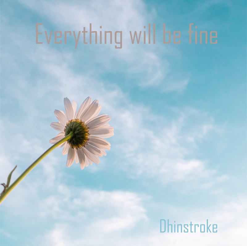 Dhinstroke - Everything will be fine