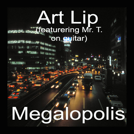 Art Lip - Megalopolis (feat Mr. T.)