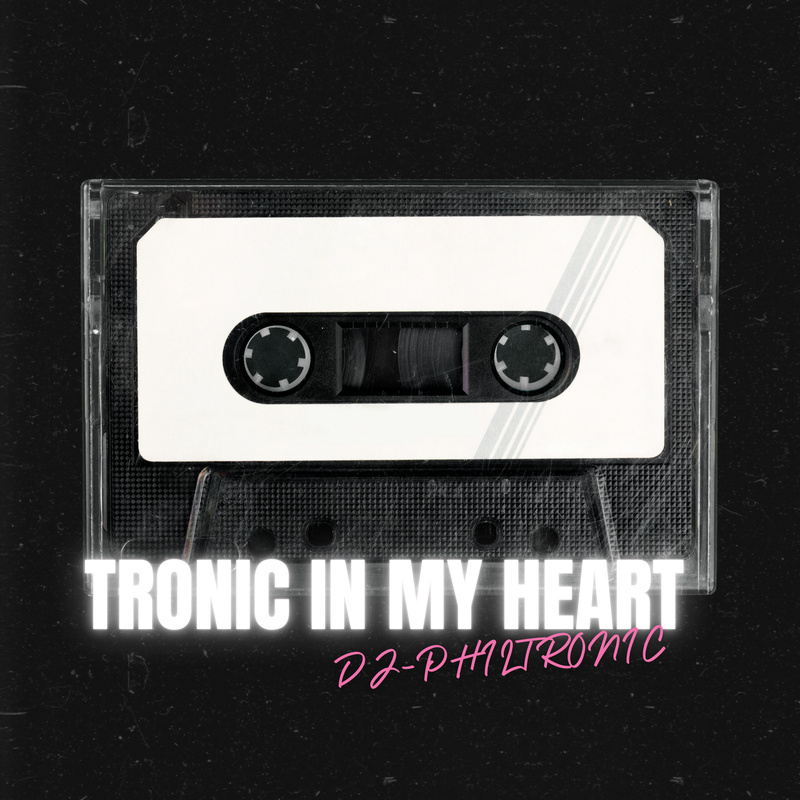 Philtronic - Tronic in my Heart