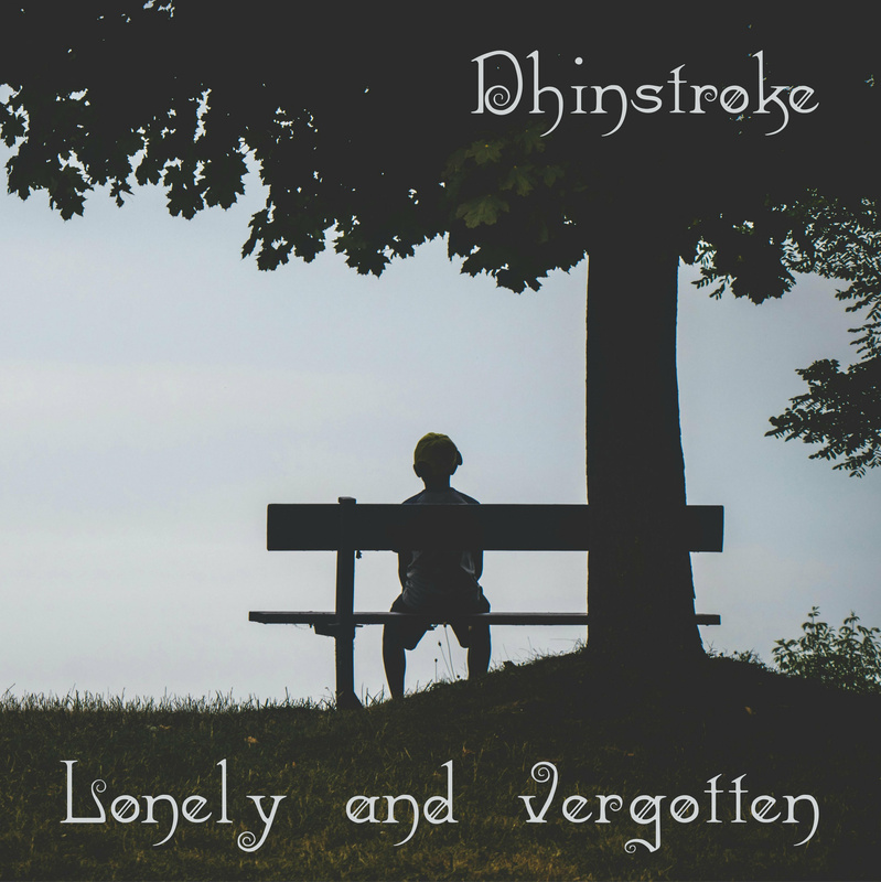 Dhinstroke - Lonely and vergotten