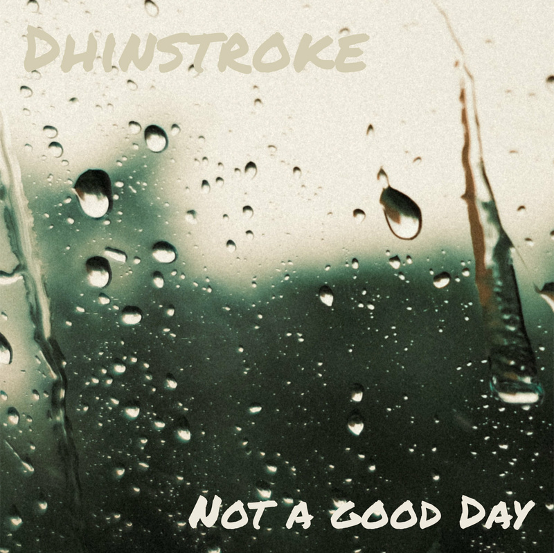 Dhinstroke - Not a good Day