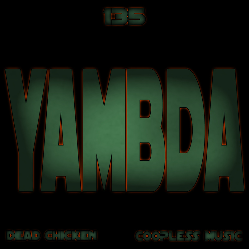 Nr.135 - YAMBDA - DEAD CHICKEN - coopless music