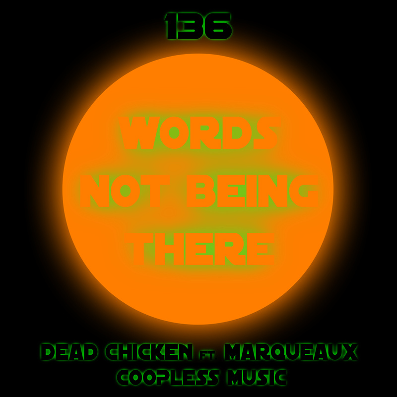 Nr.137 - words not being there - DEAD CHICKEN ft. DEAN MARKO - coopless music