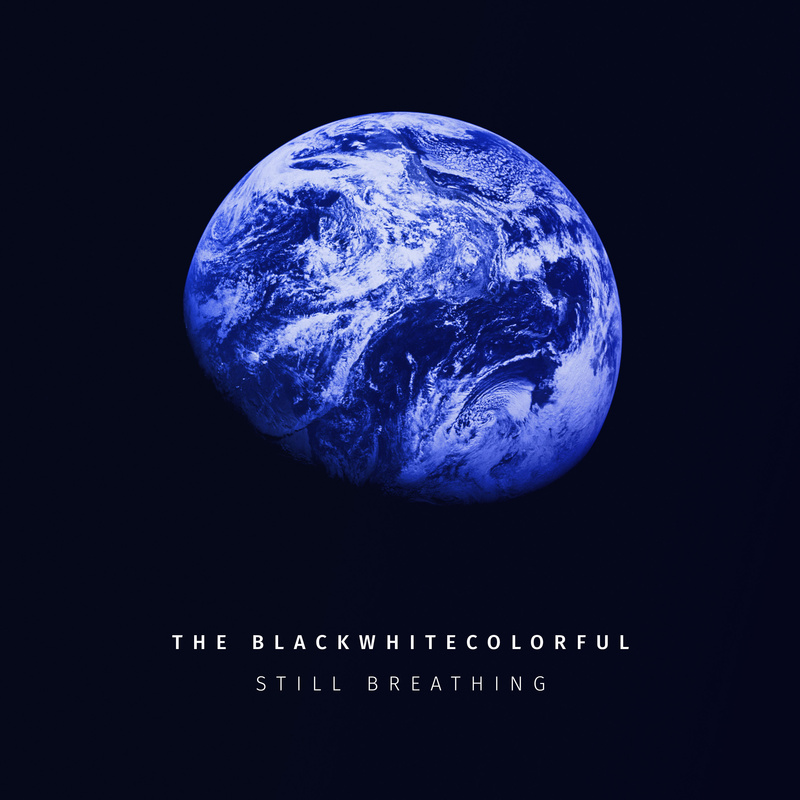 THE BLACKWHITECOLORFUL - Still Breathing