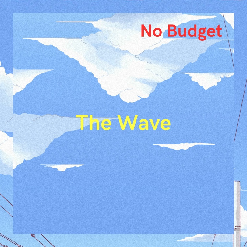 No Budget - The Wave
