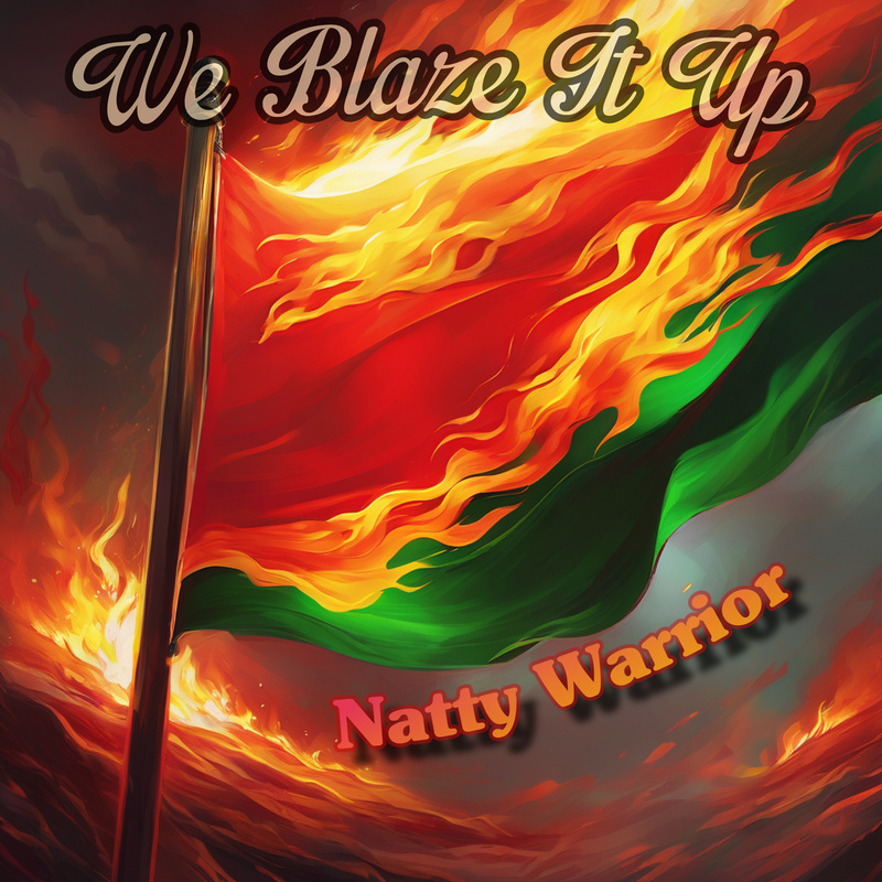 natty warrior - We Blaze It Up