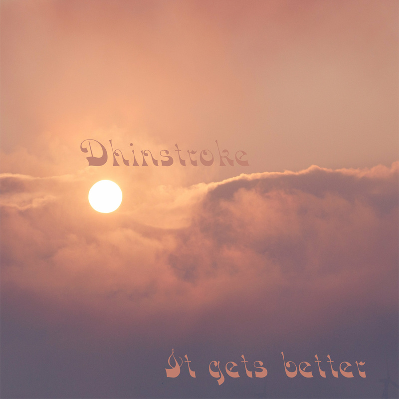 Dhinstroke - It´s get better