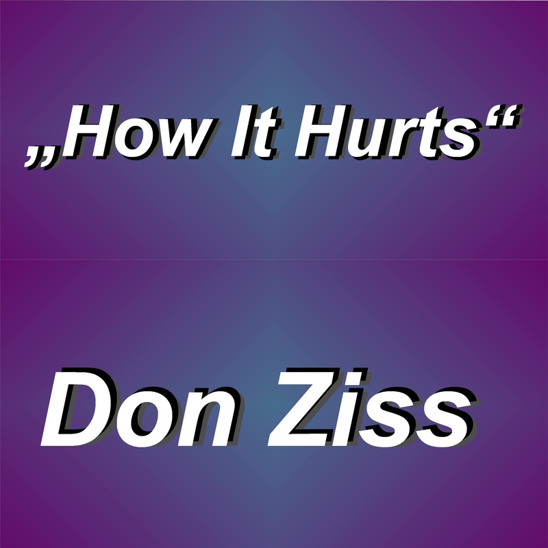 Don Ziss - How It Hurts