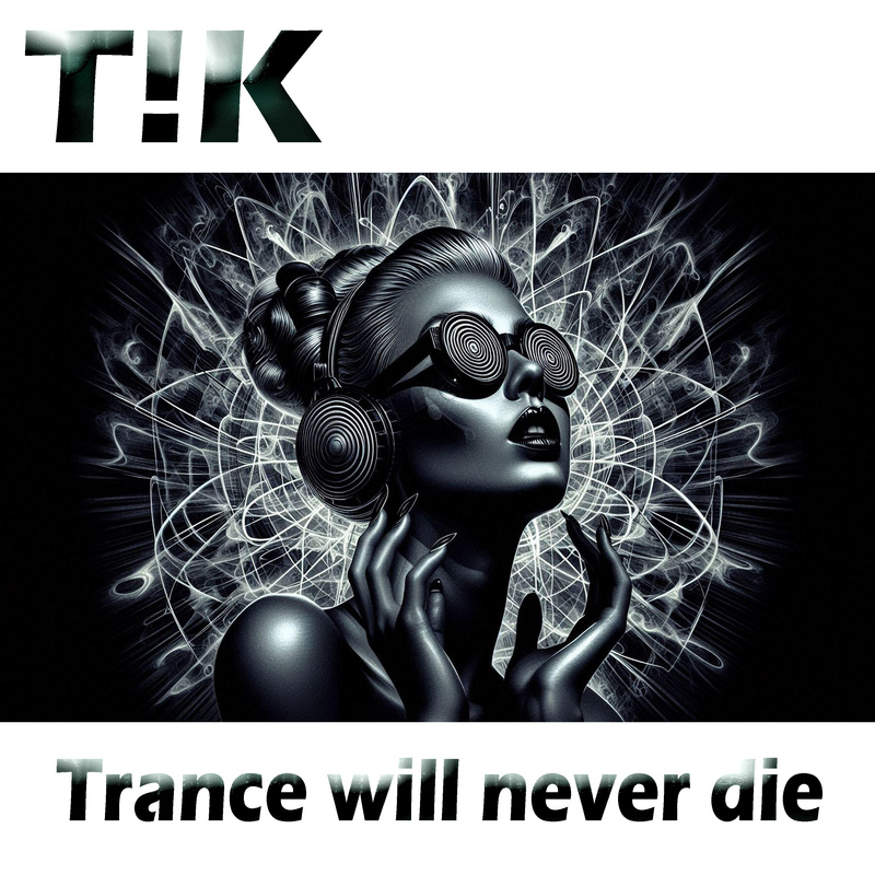 T!K - Trance will never die