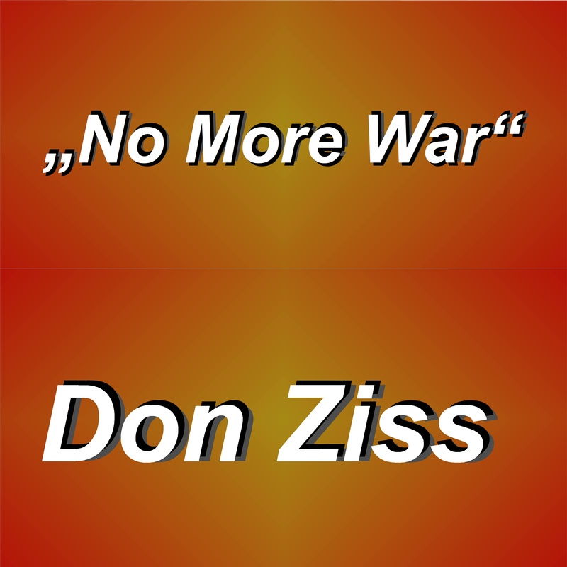Don Ziss - No More War