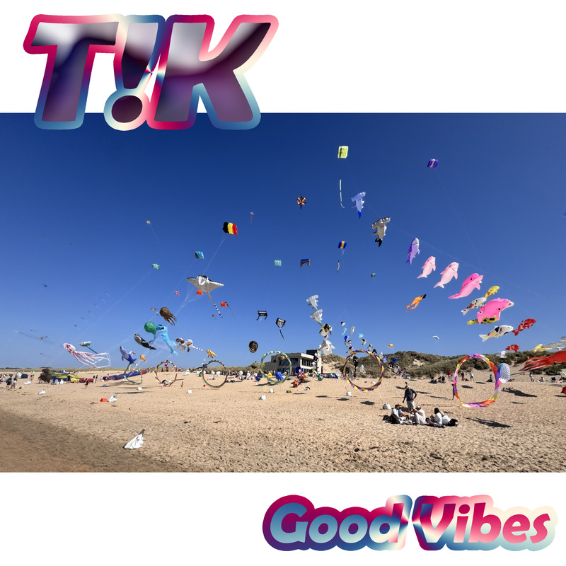 T!K - Good Vibes