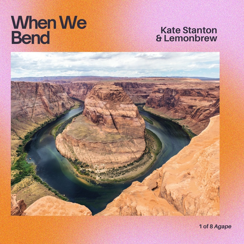 When We Bend- (Kate Stanton & Lemonbrew)