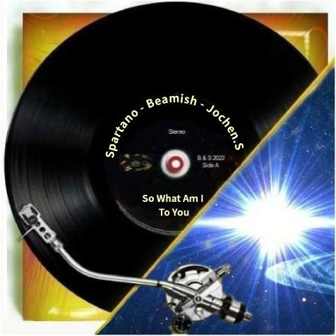 Spartano & Beamish & Jochen.S - SO WHAT AM I TO YOU