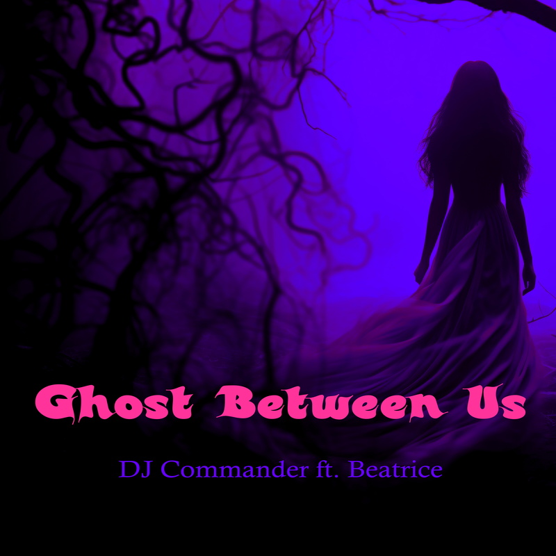 DJ Commander - Ghost Between Us